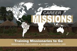 What does it mean to be a MissioSERVE Missionary?